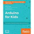 Arduino for Kids: A cool guide to help kids develop robots and electronics