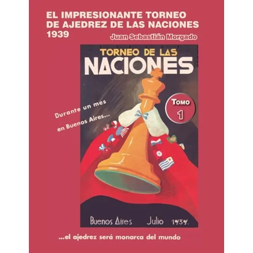 El impresionante Torneo de Ajedrez de las Naciones 1939: tomo 1: El Politeama y los prolegómenos