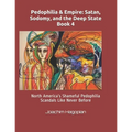 Pedophilia & Empire: Satan, Sodomy, and the Deep State Book 4: North America's Shameful Pedophilia Scandals Like Never Before