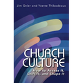 Church Culture: How to Assess It, Shift It, and Shape It