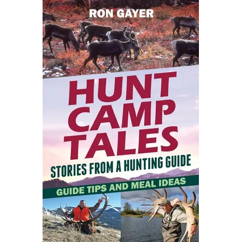 Hunt Camp Tales - stories from a hunting guide: Guide Tips and Meal Ideas
