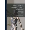 The Chinese Supreme Court Decisions: First Instalment Translation Relating to General Principles of Civil Law and Commercial Law