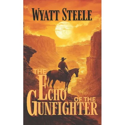 The Echo of the Gunfighter: Classic Western Novel