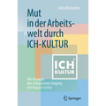 Mut in Der Arbeitswelt Durch Ich-Kultur: Wie Manager Den Erfolgreichen Umgang Mit Ängsten Lernen