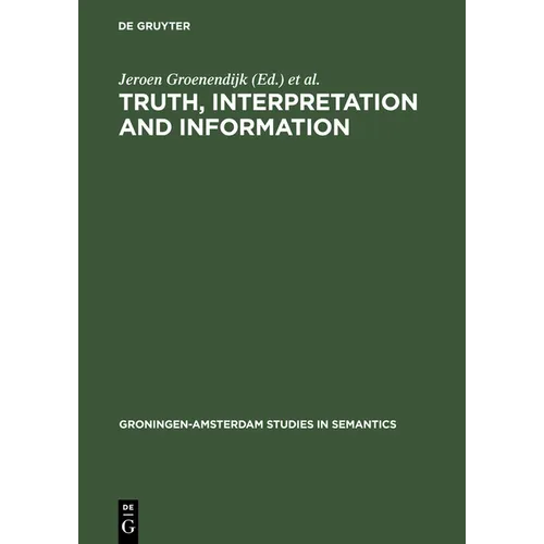 Truth, Interpretation and Information: Selected Papers from the Third Amsterdam Colloquium