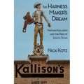 The Harness Maker's Dream: Nathan Kallison and the Rise of South Texas