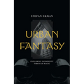 Urban Fantasy: Exploring Modernity Through Magic