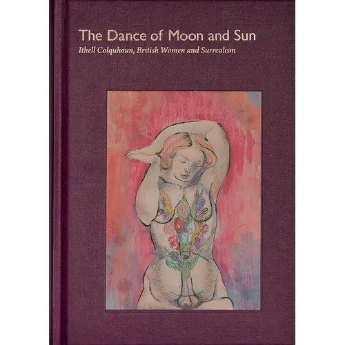 The Dance of Moon and Sun: Ithell Colquhoun, British Women and Surrealism