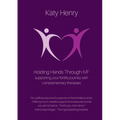 Holding Hands Through IVF; supporting your fertility journey with complementary therapies