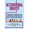 Occupational Identity: Journeys of Minoritized Occupational Therapists Across Race, Religion, and Culture
