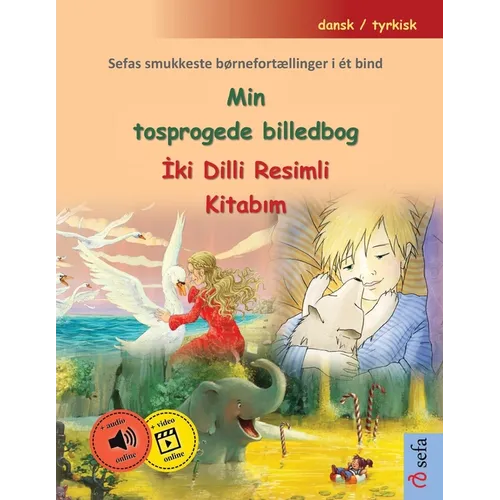 Min tosprogede billedbog - İki Dilli Resimli Kitabım (dansk / tyrkisk): Sefas smukkeste børnefortællinger i ét bind, med online lydbog og vi