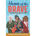 Home of the Brave: An American History Book for Kids: 15 Immigrants Who Shaped U.S. History