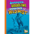 Awesome, Disgusting, Unusual Facts about the Wild West