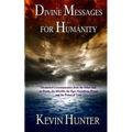 Divine Messages for Humanity: Channeled Communication from the Other Side on Death, the Afterlife, the Ego, Prejudices, Prayer and the Power of Love