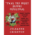 'Twas the Night Before Christmas: Early Santa History Plus Rare 1821 Children's Friend with Old Santeclaus