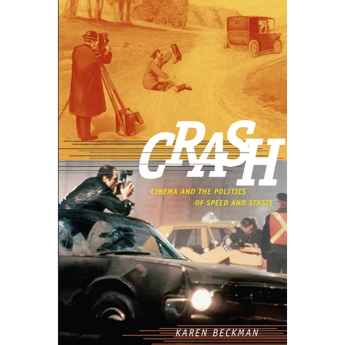 Crash: Cinema and the Politics of Speed and Stasis