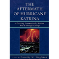 Aftermath of Hurricane Katrina: Educating Traumatized Children Pre-K through College