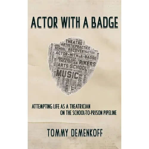 Actor with a Badge: Attempting Life as a Theatrician on the School-to-Prison Pipeline