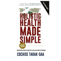 Holistic Health Made Simple: A Beginner's Guide To Better Health and Healthy Living