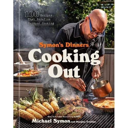 Symon's Dinners Cooking Out: 100 Recipes That Redefine Outdoor Cooking