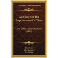 An Essay On The Improvement Of Time: And Other Literary Remains (1863)