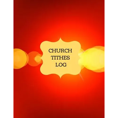 Church Tithes Log: Church Administration, Financial Management, (Church Log)