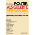 Politik ALS Gelebte Verfassung: Aktuelle Probleme Des Modernen Verfassungsstaates Festschrift Für Friedrich Schäfer