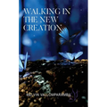 Walking In The New Creation