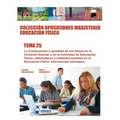 Colección Oposiciones Magisterio Educación Física. Tema 25: La Coeducación e Igualdad de los Sexos en el Contexto Escolar y en la Actividad de Educaci