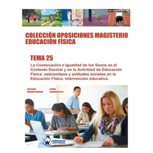 Colección Oposiciones Magisterio Educación Física. Tema 25: La Coeducación e Igualdad de los Sexos en el Contexto Escolar y en la Actividad de Educaci