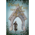 Though I Live Not Where I Love: The Savernake Novels Book 12