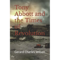 Tony Abbott and the Times of Revolution