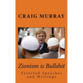 Zionism is Bullshit: Selected Speeches, Interviews and Writings