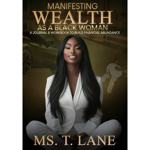 Manifesting Wealth as a Black Woman: A Journal & Workbook to Build Financial Abundance