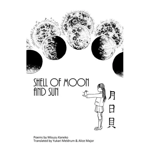 Shell of Moon and Sun Poems by Misuzu Kaneko: translated by Yukari Meldrum and Alice Major
