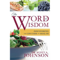 The Word of Wisdom: Discovering the Lds Code of Health