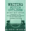 Writing Fiction Outlines: Step-by-Step - 3 Manuscripts in 1 Book - Essential Fiction Outline, Novel Outline and Fiction Book Outlining Tricks An