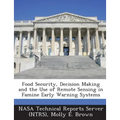 Food Security, Decision Making and the Use of Remote Sensing in Famine Early Warning Systems