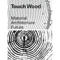 Touch Wood: Material, Architecture, Future