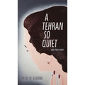 A Tehran So Quiet and Other Stories