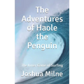 The Adventures of Haole the Penguin: The Inner Game of Surfing