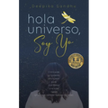 Hola Universo, Soy Yo.: Crónica de un colapso anunciado para manifestar una vida nueva (¡Y cómo tú también puedes hacerlo!)