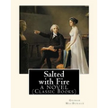 Salted with Fire, By George MacDonald, A NOVEL (Classic Books): George MacDonald (10 December 1824 - 18 September 1905) was a Scottish author, poet, a