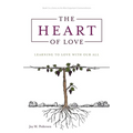 The Heart of Love: Learning to Love With Our All