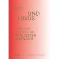 Geist Und Luxus: Begleitbuch Zur Ausstellung Im Kloster Dornach
