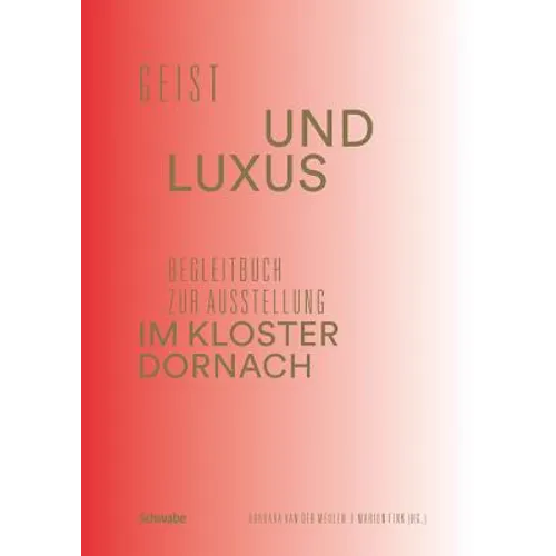 Geist Und Luxus: Begleitbuch Zur Ausstellung Im Kloster Dornach