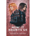 How It Haunts Us