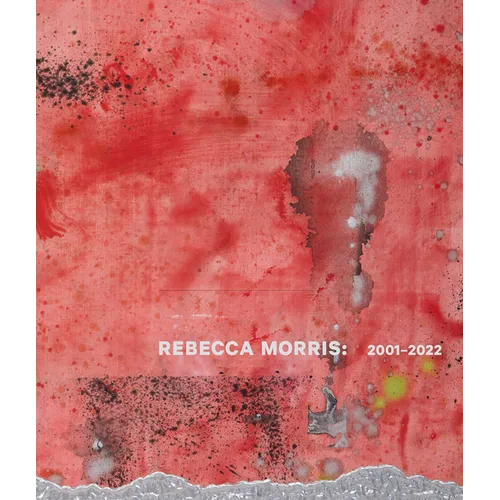 Rebecca Morris: 2001-2022