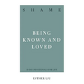 Shame: Being Known and Loved