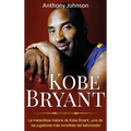Kobe Bryant: La maravillosa historia de Kobe Bryant, ¡uno de los jugadores más increíbles del baloncesto!